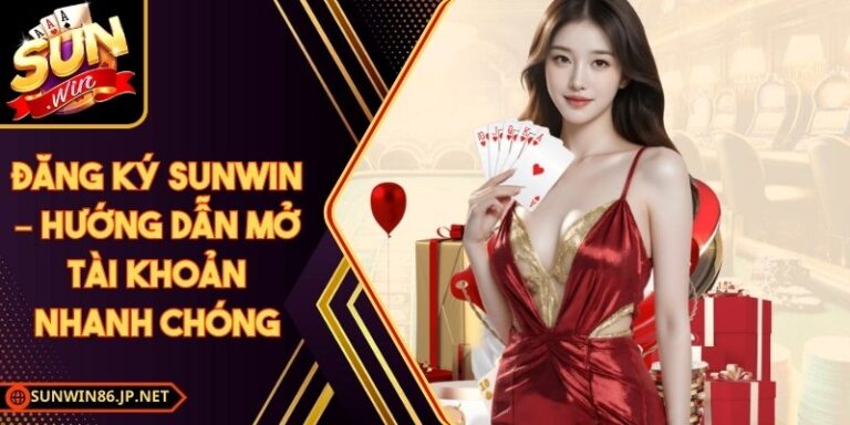Đăng Ký Sunwin – Hướng Dẫn Mở Tài Khoản Nhanh Chóng 12 Đăng Ký Sunwin