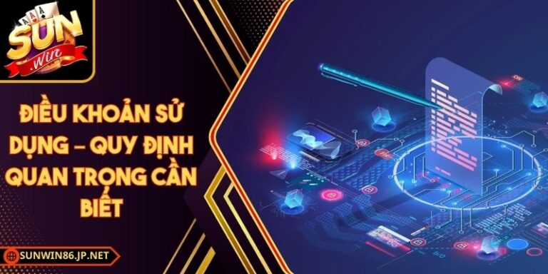 Điều Khoản Sử Dụng Tại Sunwin 86 JP 15 Điều Khoản Sử Dụng