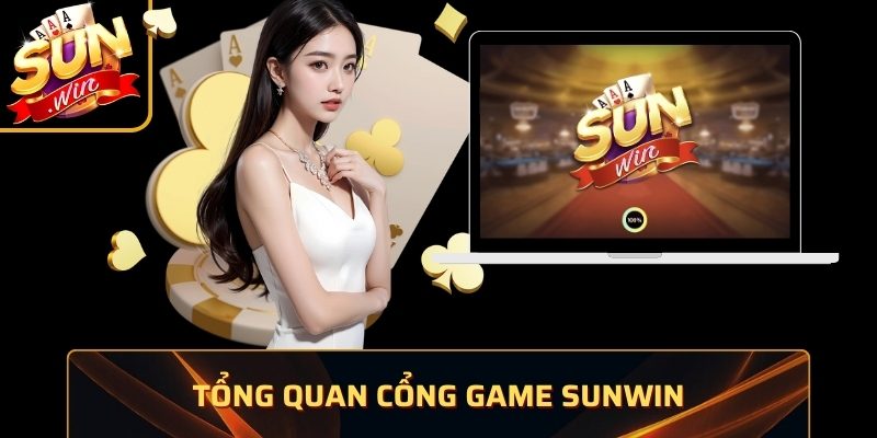 SUNWINAU ⭐️ Tải SUN WIN IOS/APK – Link Vào Cổng Game Bài SUN.WIN 2026 35 Tổng quan cổng game Sunwin